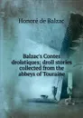Balzac.s Contes drolatiques; droll stories collected from the abbeys of Touraine - Honoré de Balzac
