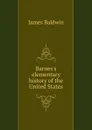 Barnes.s elementary history of the United States - James Baldwin