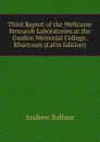 Third Report of the Wellcome Research Laboratories at the Gordon Memorial College, Khartoum (Latin Edition) - Andrew Balfour