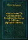Memorias De Un Constituyente: Estudios Historicos Y Politicos (Spanish Edition) - Victor Balaguer
