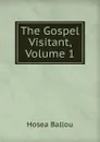 The Gospel Visitant, Volume 1 - Hosea Ballou