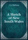 A Sketch of New South Wales - J O. Balfour