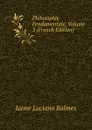 Philosophie Fendamentale, Volume 3 (French Edition) - Jaime Luciano Balmes