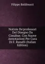 Notizie De.professori Del Disegno Da Cimabue. Con Nuove Annotazioni Per Cura Di F. Ranalli (Italian Edition) - Filippo Baldinucci