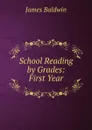 School Reading by Grades: First Year - James Baldwin