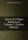 Opere Di Filippo Baldinucci, Volume 7 (Italian Edition) - Domenico Maria Manni