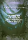 Oeuvres De M. Ballanche De L.academie De Lyon. (French Edition) - Pierre Simon Ballanche