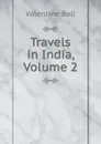 Travels in India, Volume 2 - Valentine Ball