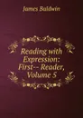 Reading with Expression: First-- Reader, Volume 5 - James Baldwin