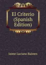 El Criterio (Spanish Edition) - Jaime Luciano Balmes