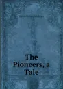 The Pioneers, a Tale - R. M. Ballantyne