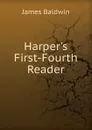 Harper.s First-Fourth Reader - James Baldwin