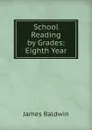 School Reading by Grades: Eighth Year - James Baldwin