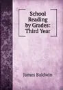 School Reading by Grades: Third Year - James Baldwin