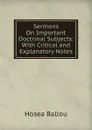 Sermons On Important Doctrinal Subjects: With Critical and Explanatory Notes - Hosea Ballou