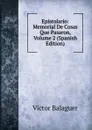 Epistolario: Memorial De Cosas Que Pasaron, Volume 2 (Spanish Edition) - Victor Balaguer