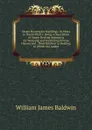 Steam Heating for Buildings; Or Hints to Steam Fitters: Being a Description of Steam Heating Apparatus for Warming and Ventilating Private Houses and . Their Relation to Heating, to Which Are Added - William James Baldwin