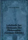 Lehrbuch Der Elemente Der Philosophie (German Edition) - Jaime Luciano Balmes