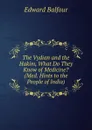 The Vydian and the Hakim, What Do They Know of Medicine. (Med. Hints to the People of India). - Edward Balfour