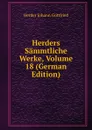 Herders Sammtliche Werke, Volume 18 (German Edition) - Herder Johann Gottfried