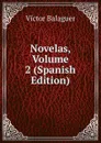 Novelas, Volume 2 (Spanish Edition) - Victor Balaguer