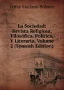 La Sociedad: Revista Religiosa, Filosofica, Politica, Y Literaria, Volume 2 (Spanish Edition) - Jaime Luciano Balmes