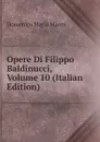 Opere Di Filippo Baldinucci, Volume 10 (Italian Edition) - Domenico Maria Manni