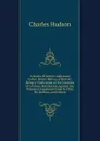 A Series of Letters Addressed to Rev. Hosea Ballou, of Boston: Being a Vindication of the Doctrine of a Future Retribution Against the Principal Arguments Used by Him, Mr. Balfour, and Others - Charles Hudson