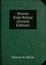 Stories from Balzac (French Edition) - Honoré de Balzac
