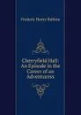 Cherryfield Hall: An Episode in the Career of an Adventuress - Frederic Henry Balfour