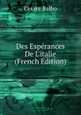 Des Esperances De L.italie (French Edition) - Cesare Balbo