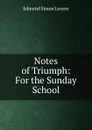 Notes of Triumph: For the Sunday School - Edmund Simon Lorenz