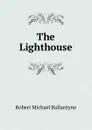 The Lighthouse - R. M. Ballantyne