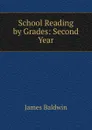 School Reading by Grades: Second Year - James Baldwin