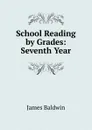 School Reading by Grades: Seventh Year - James Baldwin