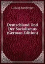Deutschland Und Der Socialismus (German Edition) - Ludwig Bamberger