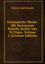 Gesammelte Werke: Mit Hartmanns Portrat, Radirt Von W.Unger, Volume 2 (German Edition) - Moritz Hartmann
