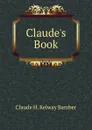 Claude.s Book - Claude H. Kelway Bamber