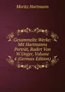 Gesammelte Werke: Mit Hartmanns Portrat, Radirt Von W.Unger, Volume 4 (German Edition) - Moritz Hartmann
