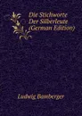 Die Stichworte Der Silberleute (German Edition) - Ludwig Bamberger