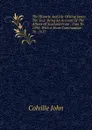 The Historie And Life Of King James The Sext: Being An Account Of The Affairs Of Scotland From . 1566 To . 1596; With A Short Continuation To . 1617 - Colville John