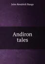 Andiron tales - Bangs John Kendrick