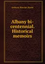 Albany bi-centennial. Historical memoirs - Anthony Bleecker Banks