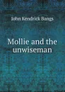 Mollie and the unwiseman - Bangs John Kendrick