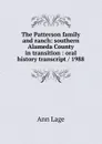 The Patterson family and ranch: southern Alameda County in transition : oral history transcript / 1988 - Ann Lage