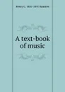 A text-book of music - Henry C. 1831-1897 Banister