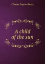 A child of the sun - Charles Eugene Banks