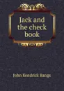 Jack and the check book - Bangs John Kendrick