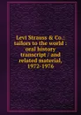 Levi Strauss . Co.: tailors to the world : oral history transcript / and related material, 1972-1976 - 