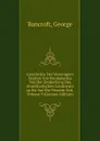 Geschichte Der Vereinigten Staaten Von Nordamerika Von Der Entdeckung Des Amerikanischen Continents an Bis Auf Die Neueste Zeit, Volume 9 (German Edition) - George Bancroft